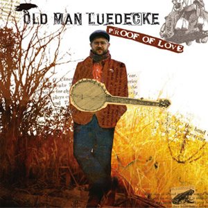 Proof Of Love by Old Man Luedecke